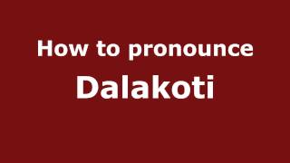 How to pronounce Dalakoti