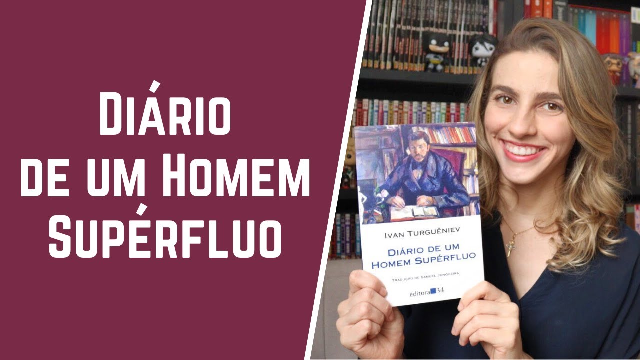 A origem do Homem Supérfluo: Diário de um Homem Supérfluo, Ivan Turguêniev | Paloma Lima