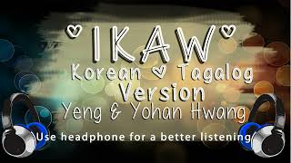 Ikaw - Tagalog & Korean Duet | Yeng Constantino ft. Yohan Hwang