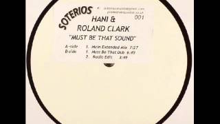 Hani & Roland Clark - Must Be That Sound (Must Be That Dub)