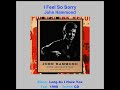 JOHN HAMMOND    "I Feel So Sorry"    1998