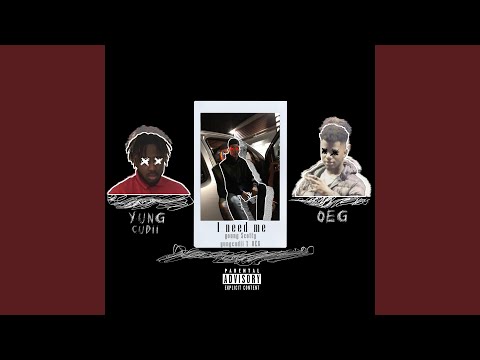 I Need Me (feat. Yungcudii & OEG)