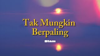 Download lagu Tak Mungkin Berpaling - Slam (Lirik Video) mp3