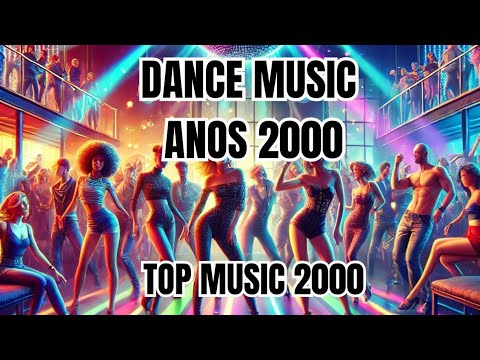 Dance Hits dos Anos 2000 - As melhores musicas que Marcaram Época