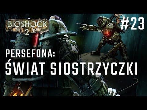 Bioshock 2 odc.23 - ŚWIAT SIOSTRZYCZKI