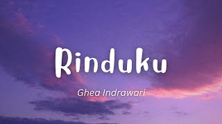 Rinduku - Ghea Indrawari (Lirik Video) | Oh, rinduku padamu Padamu kasihku, pujaan hatiku