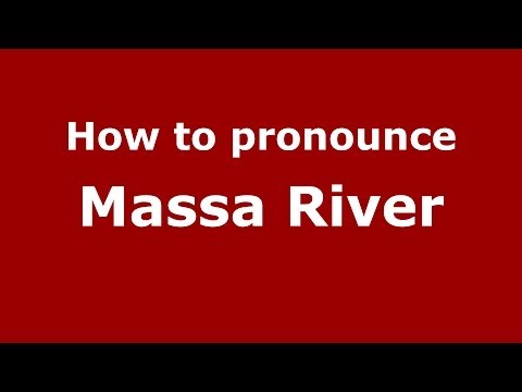How to pronounce Massa River