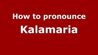 How to pronounce Kalamaria