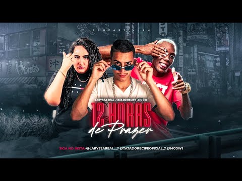 TATA DO RECIFE E LARYSSA REAL E MC GW - 12 HORAS DE PRAZER