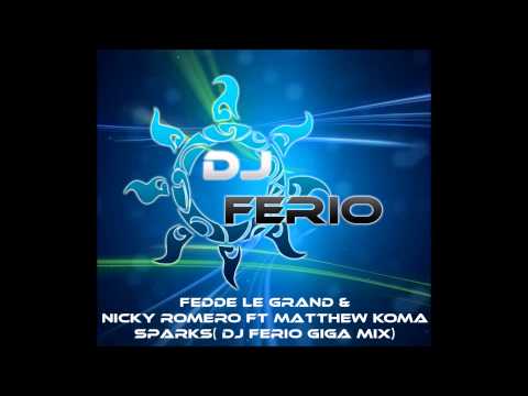 Fedde Le Grand & Nicky Romero Ft Matthew Koma - Sparks (Dj Ferio Giga Mix)