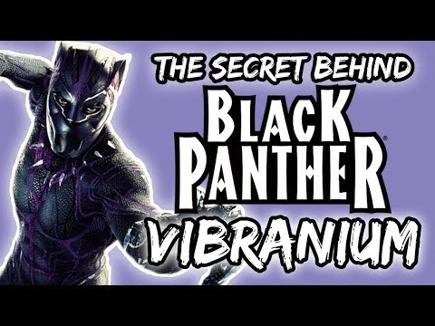 The Secret Behind Black Panther's Vibranium