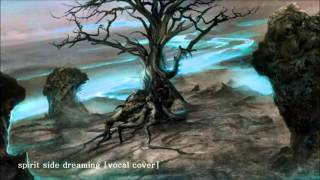Spirit Side Dreaming [vocal cover]