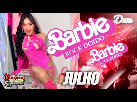 SEQUÊNCIA MELODY 2023 (BARBIE ROCK DOIDO) - JULHO   O PANDA SOUND