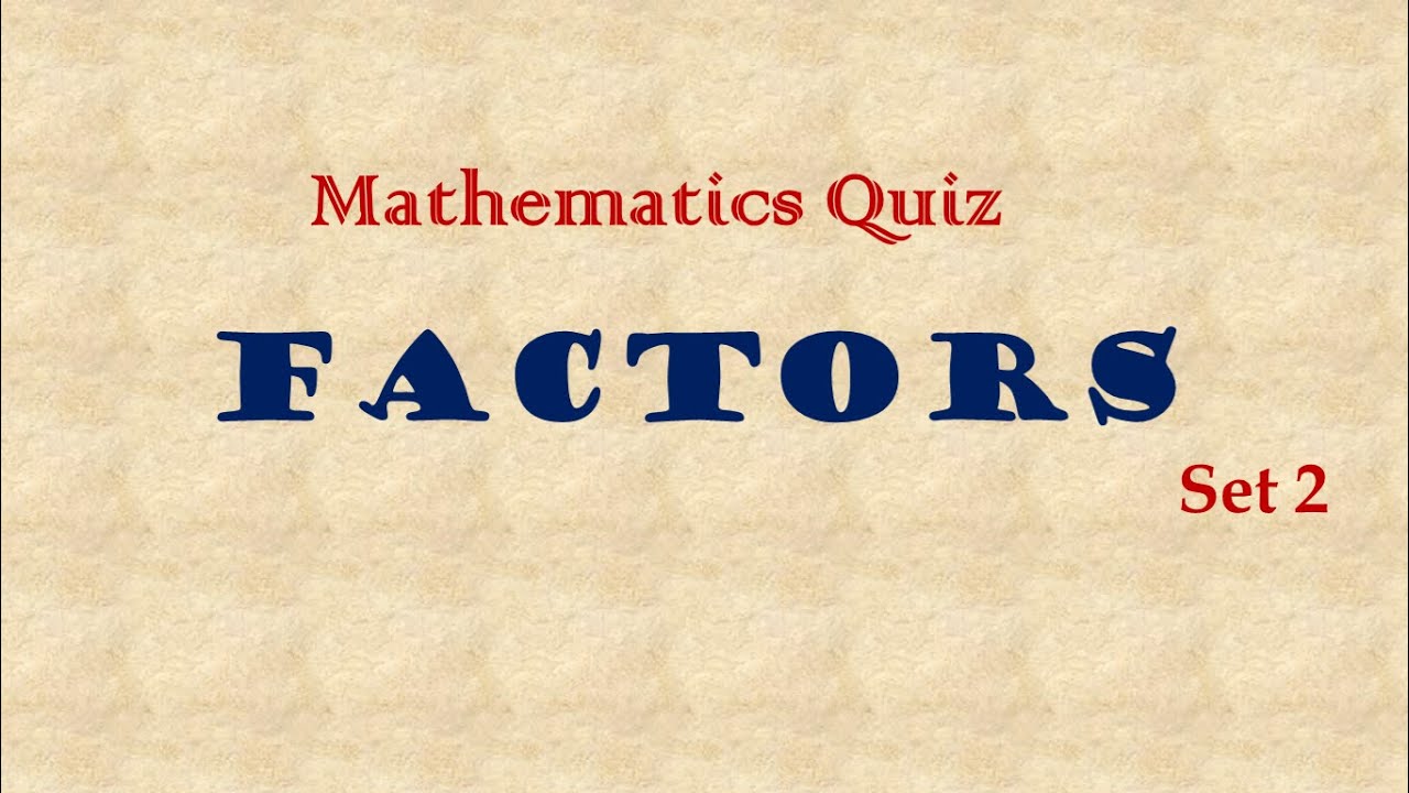 Mathematics Quiz - Factors (Set 2)