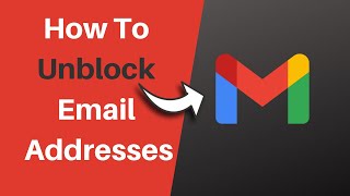 How To Unblock Email Addresses In Gmail