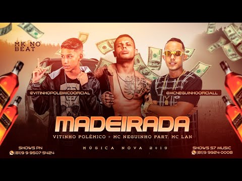 Vitinho Polêmico e MC Neguinho Ft. MC Lan - Madeirada ( A.N.E.D.B )