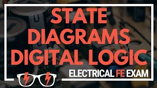 State Diagrams and Digital Logic - Comprehensive Guide for the NCEES Electrical and Computer FE Exam