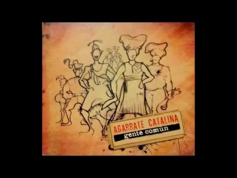 Agarrate Catalina 2011 - Gente común (disco completo)