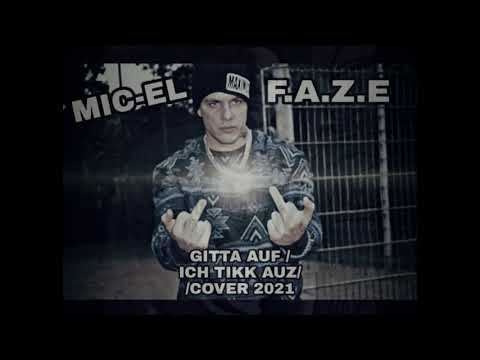 MIC-EL    //   FAZE   //  GITTA AUF - ICH TIKK AUZ -- COVER 2021 --