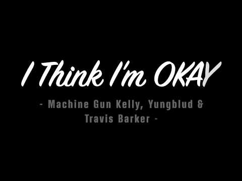 Machine Gun Kelly, Yungblud & Travis Barker - I Think I'm OKAY (Lyrics) Machine Gun Kelly, Yungblud & Travis Barker - I Think I'm OKAY (Lyrics)