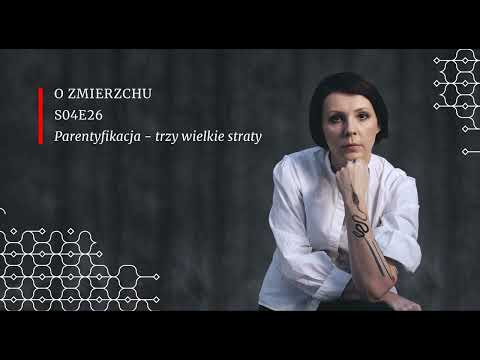 S04E26 Parentyfikacja - trzy wielkie straty - O Zmierzchu