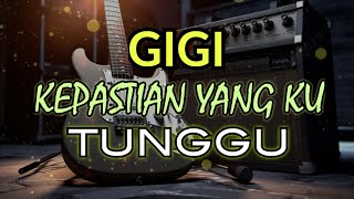 Download lagu GIGI - Kepastian Yang Ku Tunggu (Lirik Audio) mp3