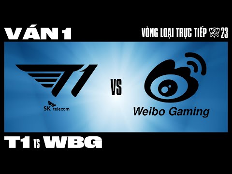 WBG vs T1 | Ván 1 | CKTG 2023 - CHUNG KẾT