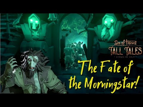 THE FATE OF THE MORNINGSTAR! - Tall Tale Part 7: Sea Of Thieves