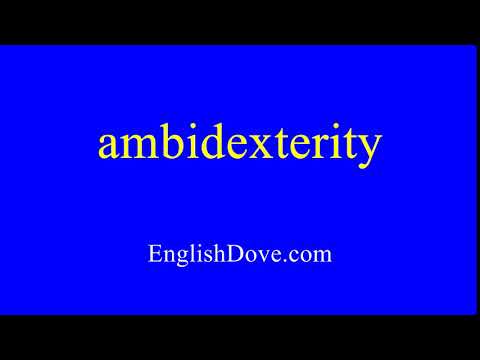 How to pronounce ambidexterity in American English.
