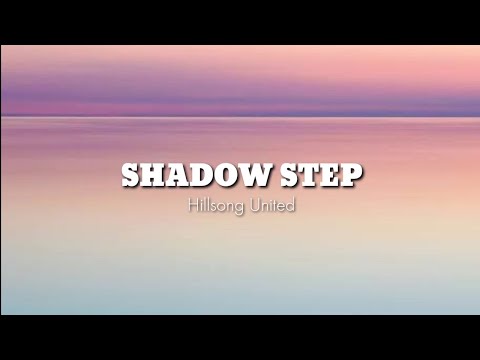Shadow Step|Hillsong United|Lyric Video