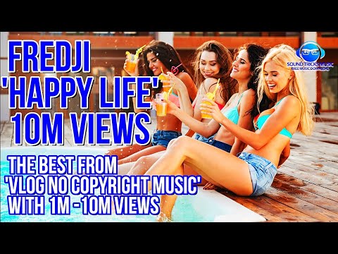 Fredji - Happy Life / 10M Views / The Best From 'VLOG No Copyright Music'