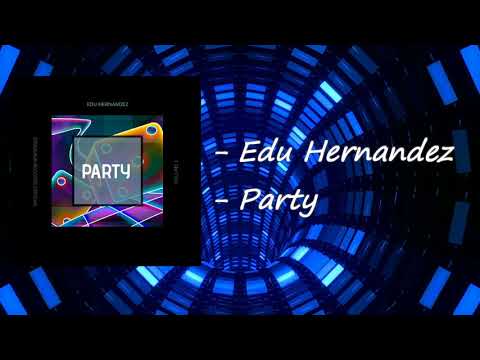 Edu Hernandez - Party [Original Mix]