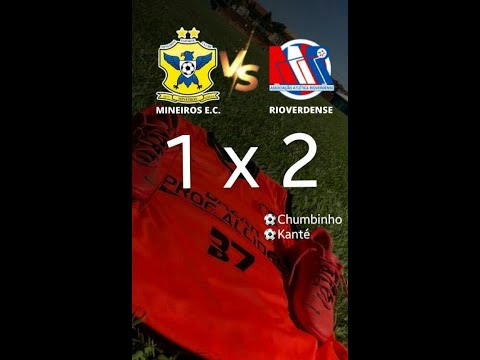 1º TEMPO MINEIROS VS RIOVERDENSE