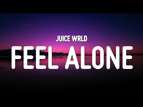 Juice WRLD - Feel Alone (Lyrics)