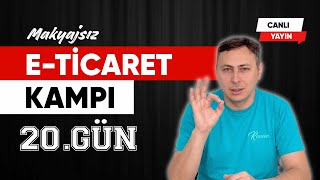 Makyajsız E-TİCARET Kampı (20.GÜN)