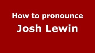 How to pronounce Josh Lewin
