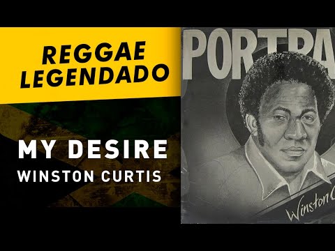 Winston Curtis - My desire [ LEGENDADO / TRADUÇÃO ] reggae