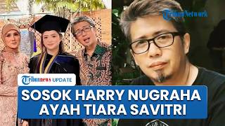 Sosok Harry Nugraha, Ayah Tiara Savitri Mantan Suami Mulan Jameela, Tetap Akur dengan Mantan Istri