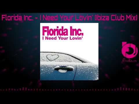 Florida Inc. - I Need Your Lovin' (Ibiza Club Mix) 2004