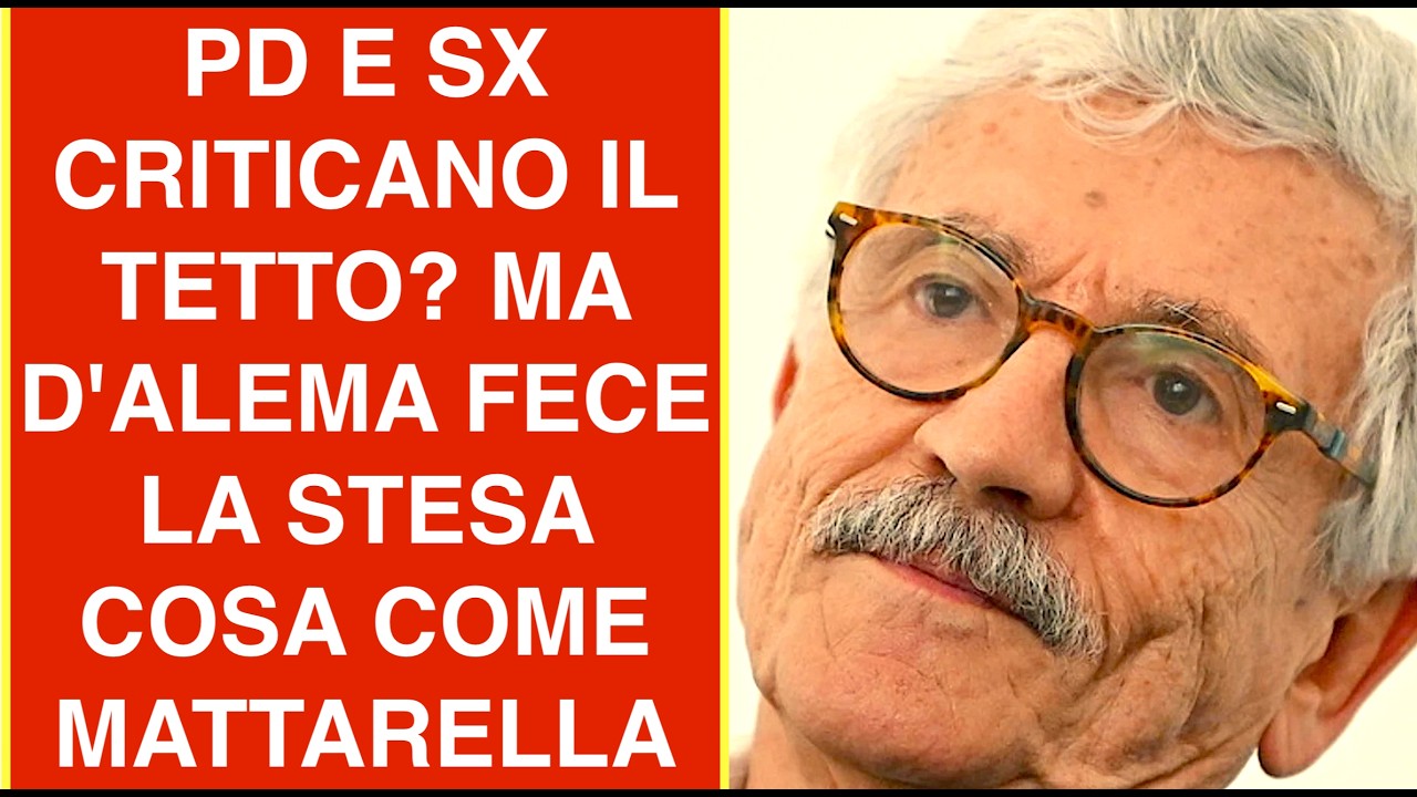 PD E SX CRITICANO IL TETTO? MA D'ALEMA FECE LA STESA COSA COME MATTARELLA