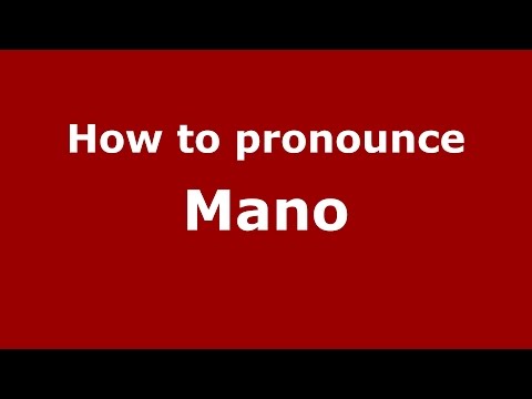 How to pronounce Mano