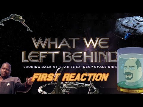 What We Left Behind - Deep Space 9 Documentary - First Reaction - No Spoilers