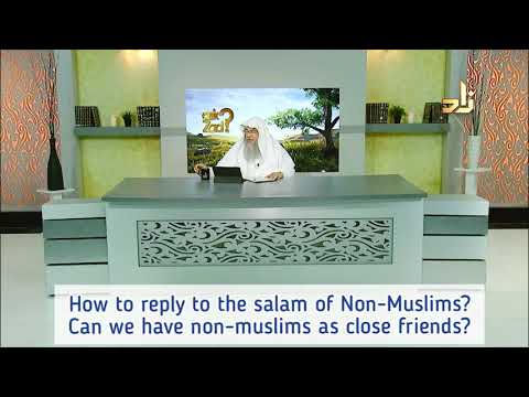 How to reply to the salam of Non Muslims? Can we have Non Muslims as close friends? Assim al hakeem