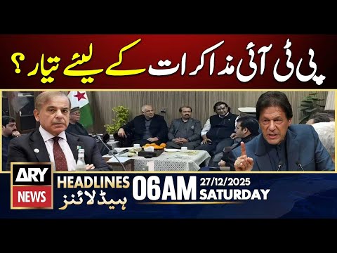 PTI ready for talks? | ARY News 6 AM Headlines | 27th Dec 2025