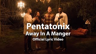 Pentatonix - Away In A Manger (Official Lyric Video)