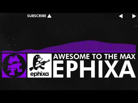 Ephixa - Awesome To The Max