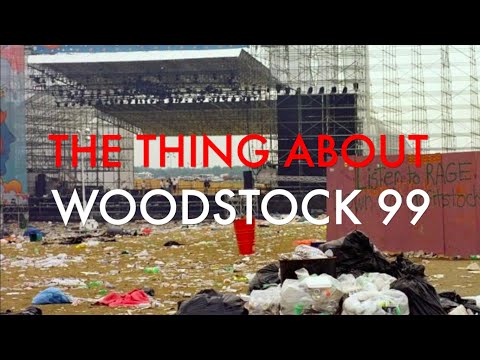 The Thing About Woodstock 99