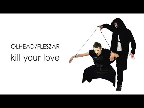 QLHEAD/FLESZAR - kill your love | OFFICIAL VIDEO