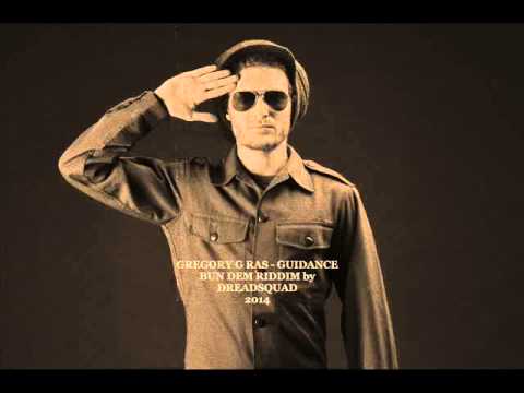 Gregory G Ras - GUIDANCE (Bun Dem Riddim by Dreadsquad) Official HQ 2014