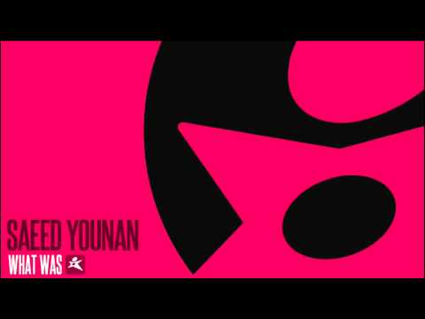 Saeed Younan - What Was (Original Mix)